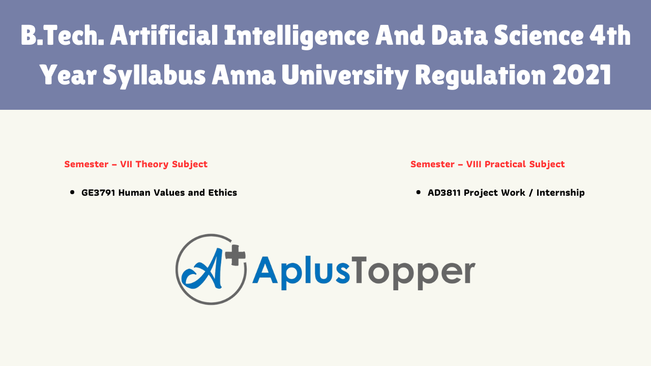 B.Tech. Artificial Intelligence And Data Science Engineering 4th Year Syllabus Anna University Regulation 2021