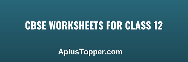 CBSE Worksheets for Class 12