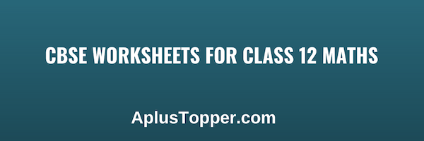 CBSE Worksheets for Class 12 Maths