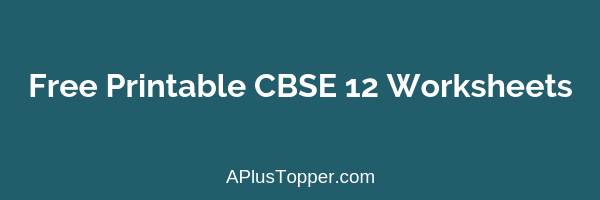 CBSE Worksheets for Class 12