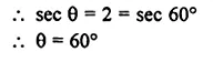 ML Aggarwal Class 10 Solutions for ICSE Maths Chapter 19 Trigonometric Identities Chapter Test Q16.3