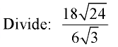 Multiplication and Division of Radicals 12