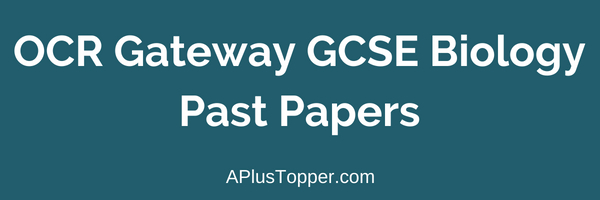 OCR Gateway GCSE Biology Past Papers