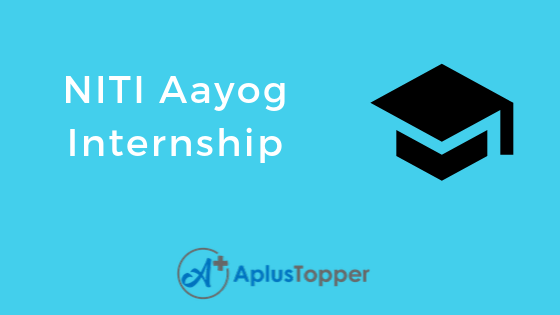 NITI Aayog Internship 2020 | Eligibility, Application and Selection  Procedure - A Plus Topper