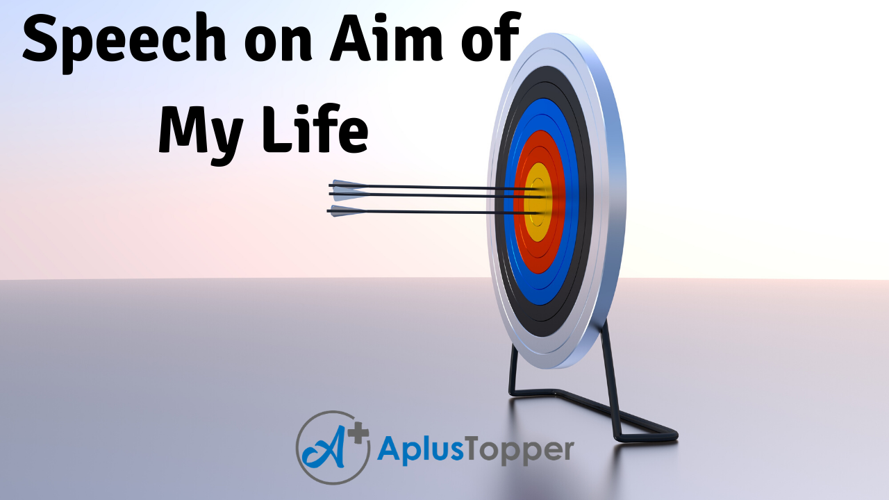 Speech On Aim Of My Life My Life Aim Speech For Students In English A Plus Topper