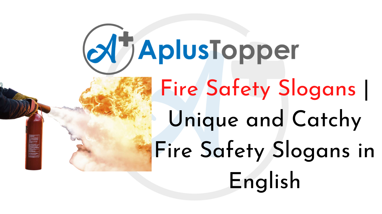 Fire Safety Slogans Unique And Catchy Fire Safety Slogans In English A Plus Topper