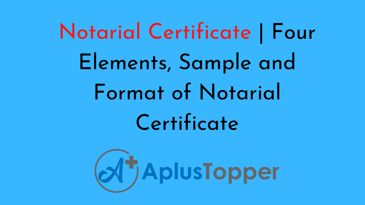 Notarial Certificate Format, Sample, Example and Elements of Notarial
