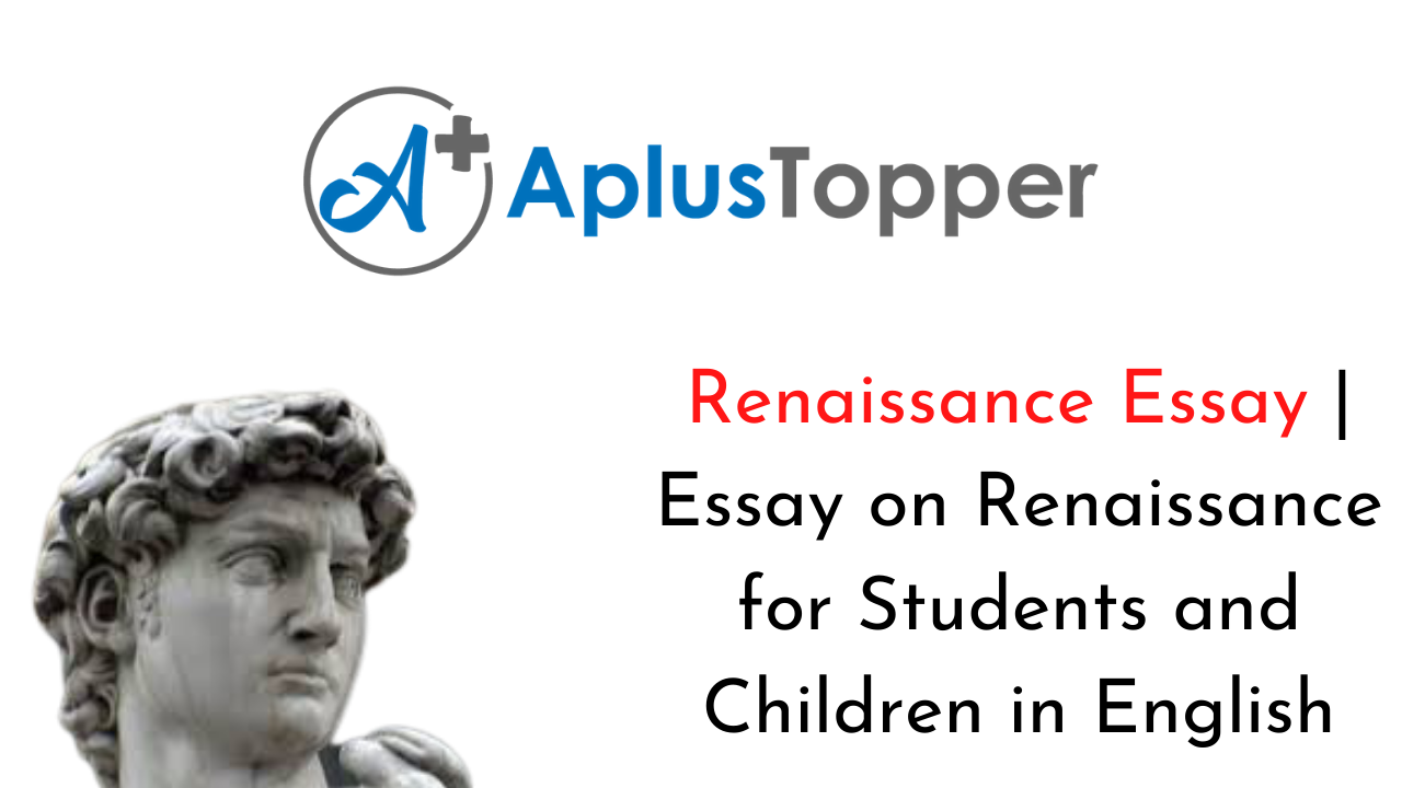 Renaissance Essay | Essay on Renaissance for Students and Children in