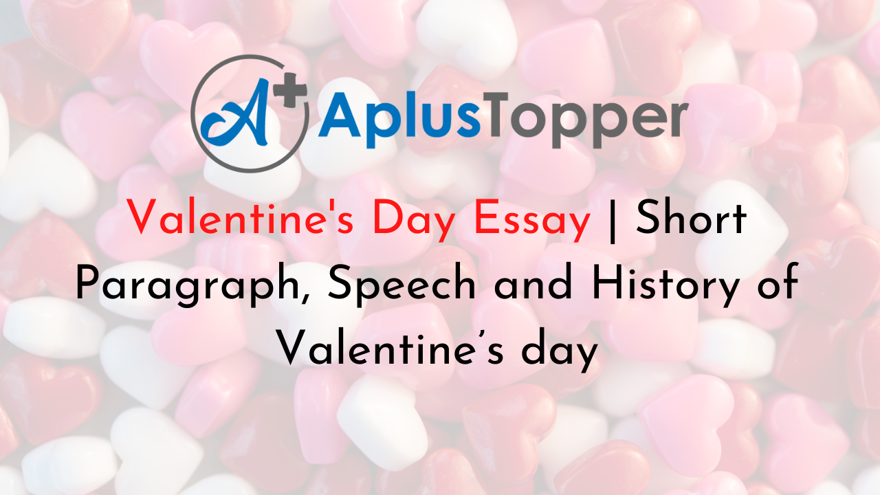 Valentine S Day Essay Short Paragraph Speech And History Of Valentine S Day A Plus Topper